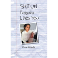 SHUT UP! Nobody Likes You - Paperback