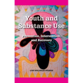 Youth and Substance Use: Prevention, Intervention, and Recovery - Paperback
