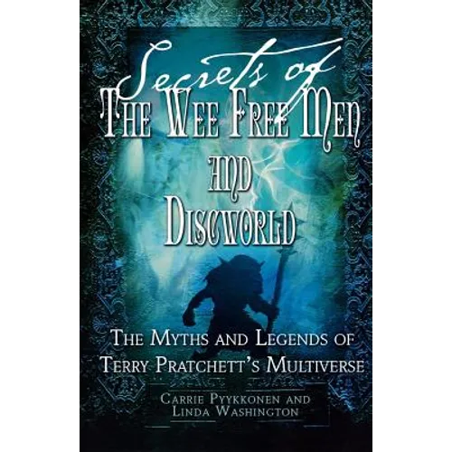 Secrets of the Wee Free Men and Discworld: The Myths and Legends of Terry Pratchett's Multiverse - Paperback