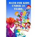 Math for Kids Under 10 Years - Paperback