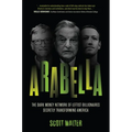 Arabella: The Dark Money Network of Leftist Billionaires Secretly Transforming America - Hardcover