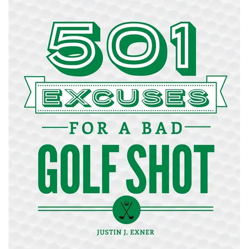 501 Excuses for a Bad Golf Shot - Hardcover