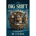 The Big Shift: A leaders guide to staying relevant in an irrelevant world. - Paperback