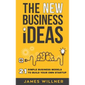 New Business Ideas: 21 Simple Business Models to Build Your Own Startup - Paperback
