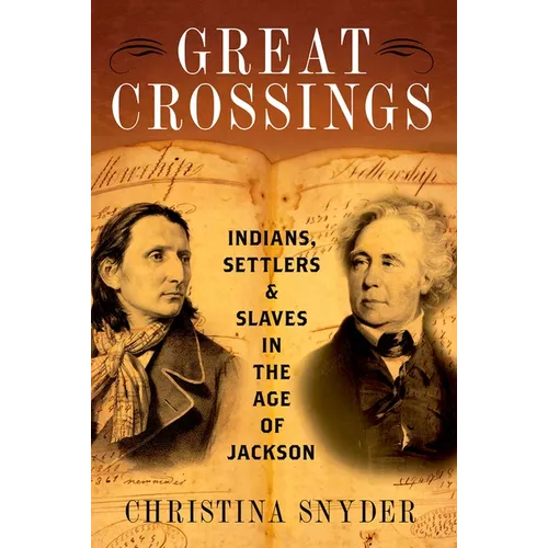 Great Crossings: Indians, Settlers, and Slaves in the Age of Jackson - Paperback