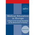 Medical Education in Europe: A Report to the Carnegie Foundation for the Advancement of Teaching - Paperback