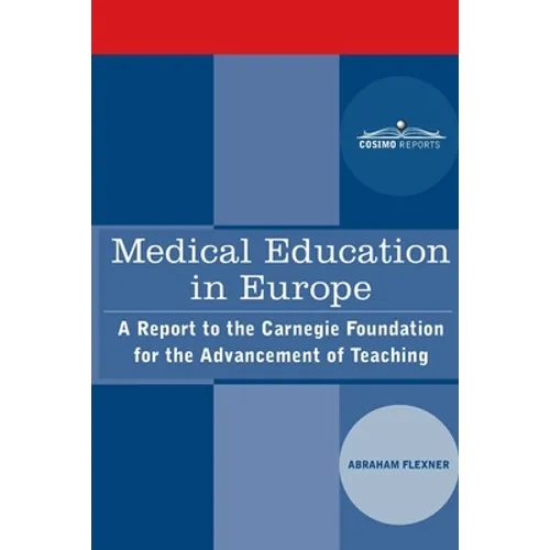 Medical Education in Europe: A Report to the Carnegie Foundation for the Advancement of Teaching - Paperback
