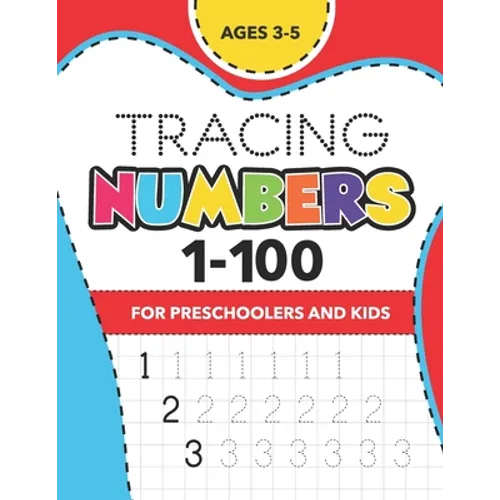 Tracing Numbers (1-100) for Preschoolers and Kids Ages 3-5: Number Writing Practice Book (Math Activity Book) - Paperback