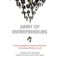 Army of Entrepreneurs: Create an Engaged and Empowered Workforce for Exceptional Business Growth - Paperback