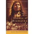 Shades of Hiawatha: Staging Indians, Making Americans, 1880-1930 - Paperback