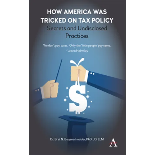 How America Was Tricked on Tax Policy: Secrets and Undisclosed Practices - Paperback