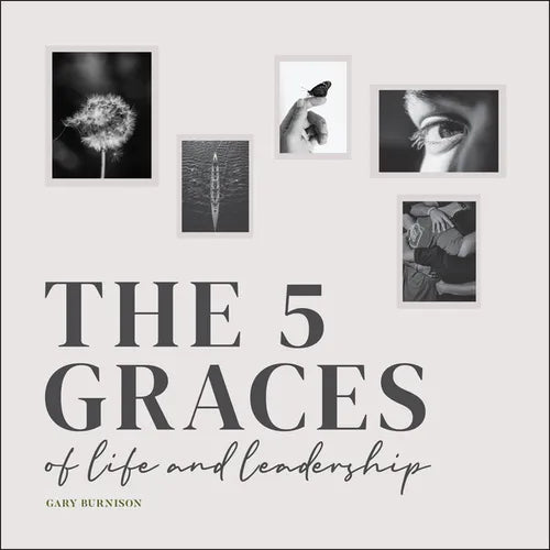 The Five Graces of Life and Leadership - Hardcover