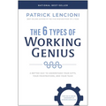The 6 Types of Working Genius: A Better Way to Understand Your Gifts, Your Frustrations, and Your Team - Hardcover
