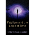 Fatalism and the Logic of Time - Hardcover