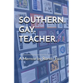 Southern. Gay. Teacher. - Paperback
