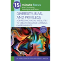 15-Minute Focus: Diversity, Bias, and Privilege: Addressing Racial Inequities to Create Inclusive Learning Environments: Brief Counseling Techniques T - Paperback