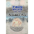 John Walker and the Forbidden Fire - Paperback