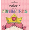 Today Valerie Will Be a Princess - Hardcover
