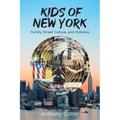 Kids of New York: Family, Street Culture, and Violence - Paperback