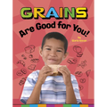Grains Are Good for You! - Hardcover