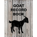 Goat Record Keeping Book: Goat Log Book To Track Medical Health Records, Breeding, Buck Progeny, Kidding Journal Notebook, Milk Production Tracker, Da - Paperback