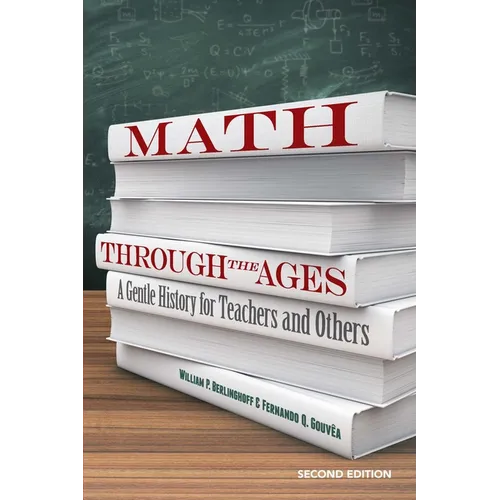 Math Through the Ages: A Gentle History for Teachers and Others - Paperback