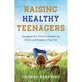 Raising Healthy Teenagers - Hardcover