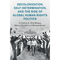 Decolonization, Self-Determination, and the Rise of Global Human Rights Politics - Paperback
