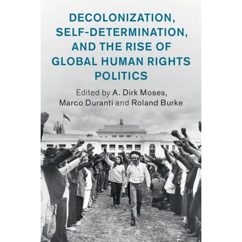 Decolonization, Self-Determination, and the Rise of Global Human Rights Politics - Paperback