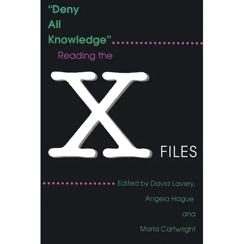 Deny All Knowledge: Reading the X-Files - Paperback