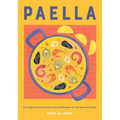 Paella: The Original One-Pan Dish: Over 50 Recipes for the Spanish Classic - Hardcover