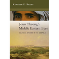 Jesus Through Middle Eastern Eyes: Cultural Studies in the Gospels - Paperback