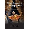 Mercy, Compassion, and Forgiveness: A Prisoner's Transparent Path to Freedom - Paperback