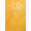 The Shia Imami Ismaili Muslims: A Short Introduction - Paperback