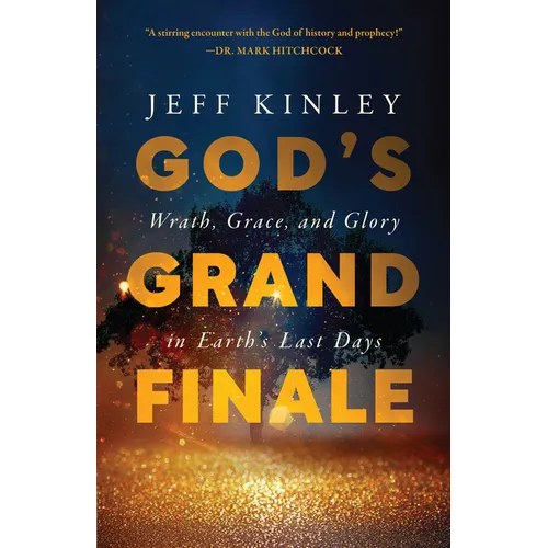 God's Grand Finale: Wrath, Grace, and Glory in Earth's Last Days - Paperback