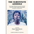 The Substitute Asshole: How a rogue suburban kid's escape from conformity collided with a cultural revolution, drug smuggling, psychedelics, a - Paperback