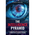 The Intelligence Pyramid: A Comprehensive Guide to Building and Maturing Cyber Intelligence Teams - Paperback