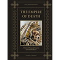 Empire of Death: A Cultural History of Ossuaries and Charnel Houses - Hardcover