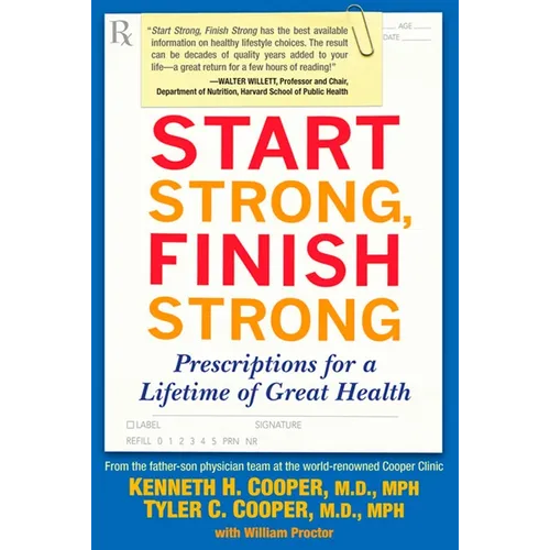 Start Strong, Finish Strong: Prescriptions for a Lifetime of Great Health - Paperback
