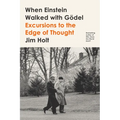 When Einstein Walked with Gödel: Excursions to the Edge of Thought - Paperback