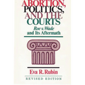 Abortion, Politics, and the Courts: Roe V. Wade and Its Aftermath - Hardcover