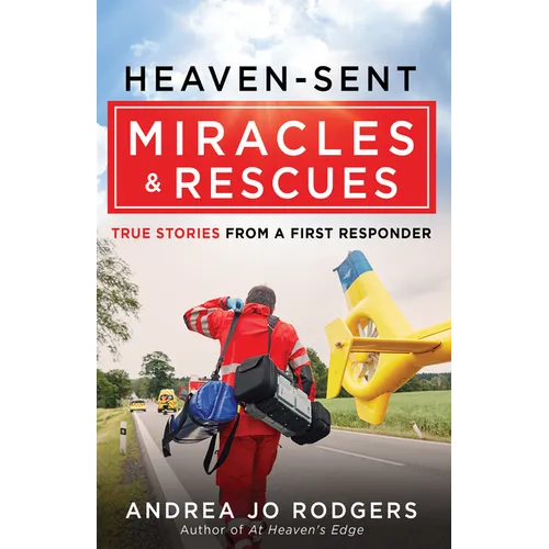 Heaven-Sent Miracles and Rescues: True Stories from a First Responder - Paperback
