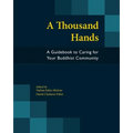 A Thousand Hands: A Guidebook to Caring for Your Buddhist Community - Paperback
