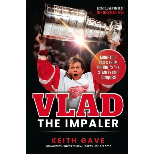 Vlad the Impaler: More Epic Tales from Detroit's '97 Stanley Cup Conquest - Paperback