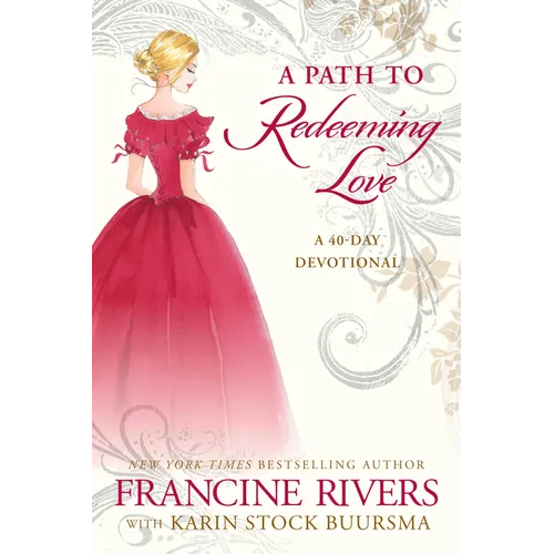 A Path to Redeeming Love: A Forty-Day Devotional - Hardcover