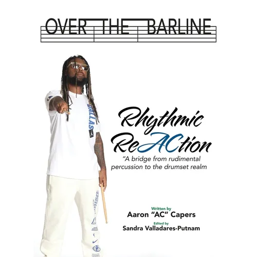 Over The Barline: Rhythmic ReAction "A bridge from rudimental percussion to the drumset realm." - Hardcover