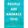 People Are Animals Too: Self-awareness, according to an animal doctor - Hardcover