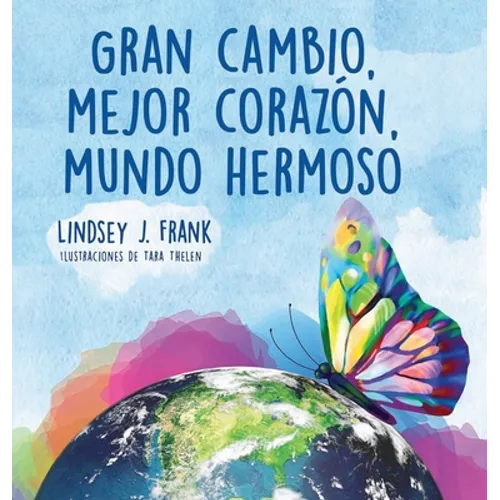 Gran cambio, mejor corazón, mundo hermoso - Hardcover