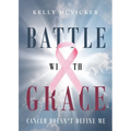 Battle With Grace: Cancer Doesn't Define Me - Paperback
