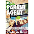 The Parent Agent: How to represent your child and get them into the college of their choice - Paperback